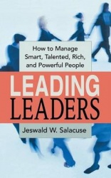 Leading Leaders: How to Manage Smart, Talented, Rich, and Powerful People