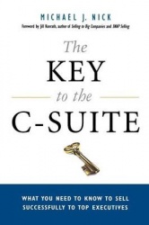 The Key to the C-Suite - What You Need to Know to Sell Successfully to Top Executives