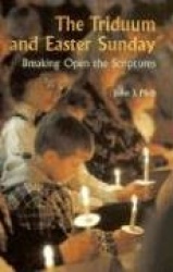 The Triduum and Easter Sunday - Breaking Open the Scriptures