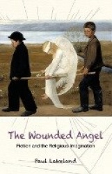 The Wounded Angel - Fiction and the Religious Imagination