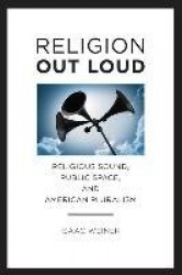 Religion Out Loud - Religious Sound, Public Space, and American Pluralism