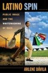 Latino Spin - Public Image and the Whitewashing of Race