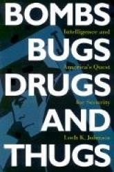 Bombs, Bugs, Drugs, and Thugs - Intelligence and America's Quest for Security