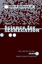 Science for Segregation - Race, Law, and the Case Against Brown V. Board of Education