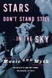 Stars Don't Stand Still in the Sky - Music and Myth