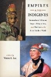 Empires and Indigenes - Intercultural Alliance, Imperial Expansion, and Warfare in the Early Modern World