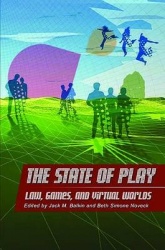 The State of Play - Law, Games, and Virtual Worlds