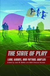 The State of Play - Law, Games, and Virtual Worlds