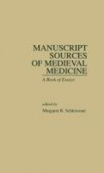 Manuscript Sources of Medieval Medicine - A Book of Essays