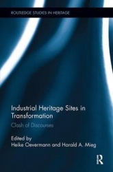 Industrial Heritage Sites in Transformation - Clash of Discourses