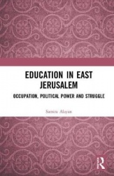 Education in East Jerusalem - Occupation, Political Power, and Struggle
