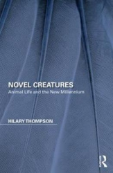 Novel Creatures - Animal Life and the New Millennium