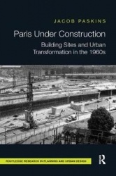 Paris Under Construction - Building Sites and Urban Transformation in the 1960s