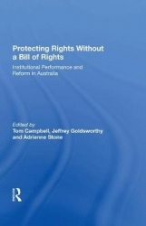 Protecting Rights Without a Bill of Rights - Institutional Performance and Reform in Australia