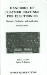 Handbook of Polymer Coatings for Electronics : Chemistry, Technology and Applications