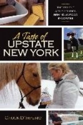 A Taste of Upstate New York - The People and the Stories Behind 40 Food Favorites