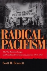 Radical Pacifism - The War Resisters League and Gandhian Nonviolence in America, 1915-1963