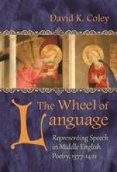 The Wheel of Language - Representing Speech in Middle English Poetry 1377-1422