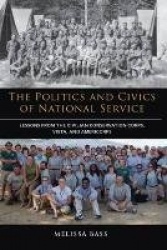 The Politics and Civics of National Service - Lessons from the Civilian Conservation Corps...