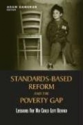 Standards-Based Reform and the Poverty Gap - Lessons for 