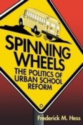 Spinning Wheels - The Politics of Urban School Reform