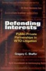 Defending Interests: Public-Private Partnerships in WTO Litigation
