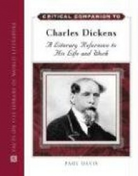Critical Companion to Charles Dickens - A Literary Reference to His Life and Work