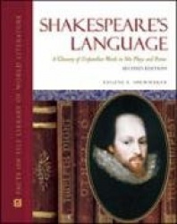 Shakespeare`s Language - A Glossary of Unfamiliar Words in His Plays and Poems