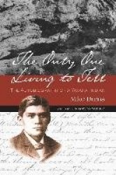 The Only One Living to Tell - The Autobiography of a Yavapai Indian