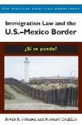 Immigration Law and the US-Mexico Border - Si Se Puede