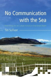 No Communication with the Sea - Searching for an Urban Future in the Great Basin