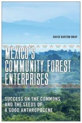 Mexico`s Community Forest Enterprises - Success on the Commons and the Seeds of a Good Anthropocene