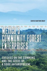 Mexico`s Community Forest Enterprises - Success on the Commons and the Seeds of a Good Anthropocene