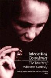 Intersecting Boundaries - The Theatre of Adrienne Kennedy
