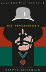 Nazi Psychoanalysis V2 - Volume II: Crypto-Fetishism