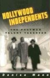 Hollywood Independents - The Postwar Talent Takeover