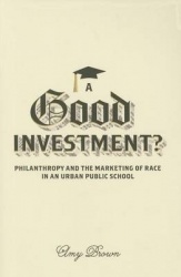 A Good Investment? - Philanthropy and the Marketing of Race in an Urban Public School