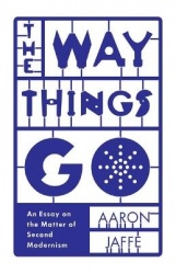 The Way Things Go - An Essay on the Matter of Second Modernism