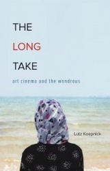 The Long Take - Art Cinema and the Wondrous