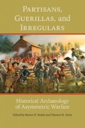 Partisans, Guerillas, and Irregulars - Historical Archaeology of Asymmetric Warfare