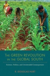 The Green Revolution in the Global South - Science, Politics, and Unintended Consequences
