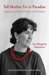 Tell Mother I'm in Paradise - Memoirs of a Political Prisoner in El Salvador