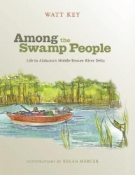 Among the Swamp People - Life in Alabama`s Mobile-Tensaw River Delta