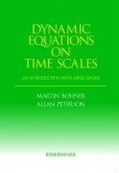 Dynamic Equations on Time Scales - An Introduction with Applications