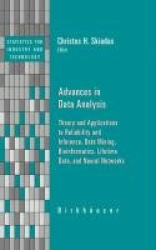 Advances in Data Analysis - Theory and Applications to Reliability and Inference, Data Mining, Bioinformatics, Lifetime Data, an