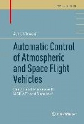 Automatic Control of Atmospheric and Space Flight Vehicles - Design and Analysis with MATLAB® and Simulink®