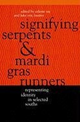 Signifying Serpents and Mardi Gras Runners - Representing Identity in Selected Souths