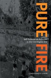 Pure Fire - Self-Defense as Activism in the Civil Rights Era