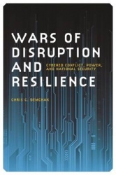 Wars of Disruption and Resilience - Cybered Conflict, Power, and National Security