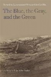 The Blue, the Gray, and the Green - Toward an Environmental History of the Civil War